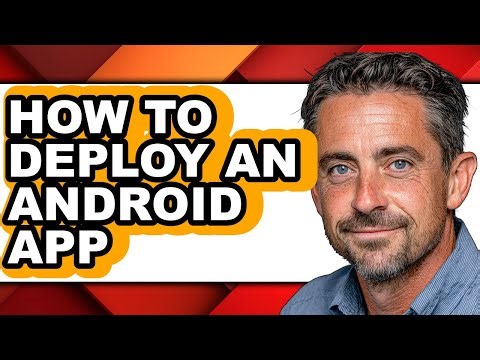 How to Deploy an Android App (full Guide)