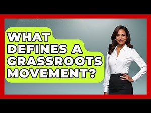 What Defines A Grassroots Movement? - Socialism Explained
