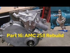 Part 16: Rebuild AMC 258 Water pump fuel pump & oil dip stick tube install