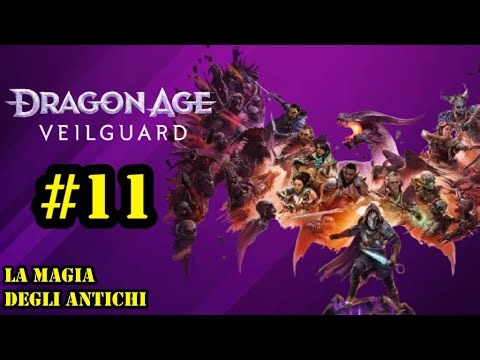 DRAGON AGE THE VEILGUARD | GAMEPLAY ITA | ROLE PLAY | EP #11 : LA MAGIA DEGLI ANTICHI