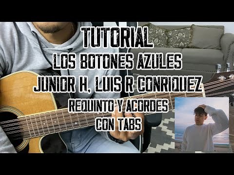 Los Botones Azules - Junior H, Luis R Conriquez - Requinto Y Acordes - TUTORIAL - CON TABS