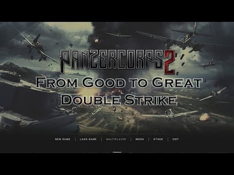 Panzer Corps 2 Guide: From Good to Great - Double Strike