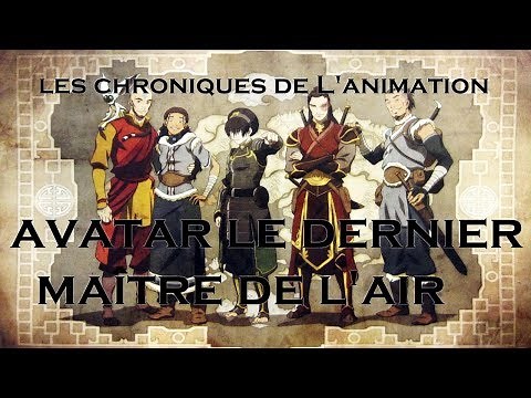Les Chroniques de L'Animation -Avatar Le Dernier Maître de L'air