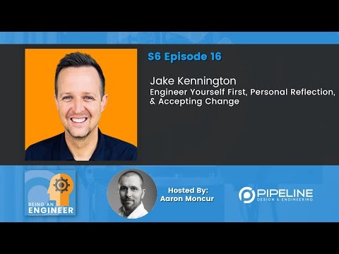 S6E16 Jake Kennington | Engineer Yourself First, Personal Reflection, & Accepting Change