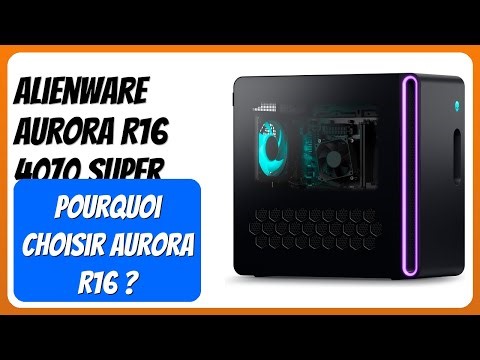 AVIS (2026): Alienware Aurora R16 4070 Super. DÉTAILS ESSENTIELS