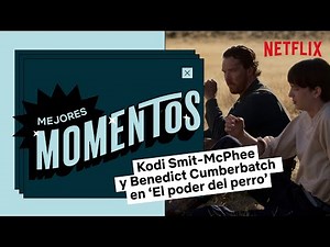 MEJORES MOMENTOS de Benedict Cumberbatch y Kodi Smit-McPhee | EL PODER DEL PERRO | Netflix
