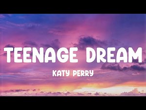 Teenage Dream - Katy Perry, American Authors, Carly Rae Jepsen,... MIX LYRICS
