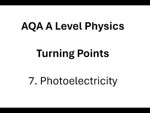 AQA A Level Physics: Turning Points: 7 Photoelectricity