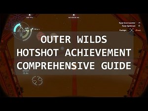 Outer Wilds - Hotshot achievement - Comprehensive Guide w/ Multiple Examples!