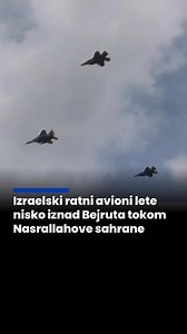 Izraelski ratni avioni letjeli su nisko iznad Bejruta tokom sahrane bivšeg lidera Hezbollaha Hassana Nasrallaha, koji je ubijen u izraelskom zračnom napadu 27. septembra 2023. godine u glavnom gradu Libana. | Anadolija Balkan