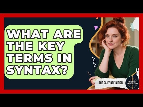 What Are The Key Terms In Syntax? - The Daily Definition