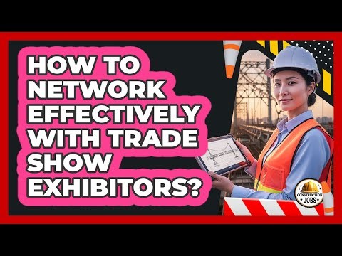 How To Network Effectively With Trade Show Exhibitors?