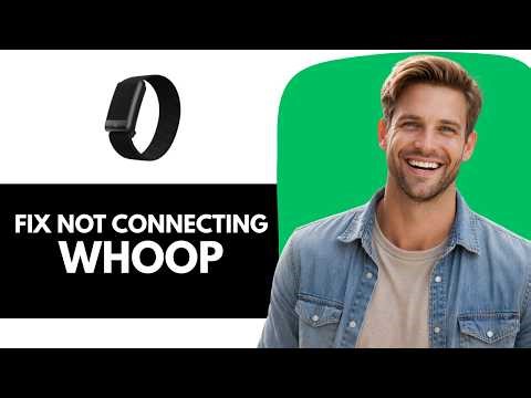 How To Fix Whoop Not Connecting