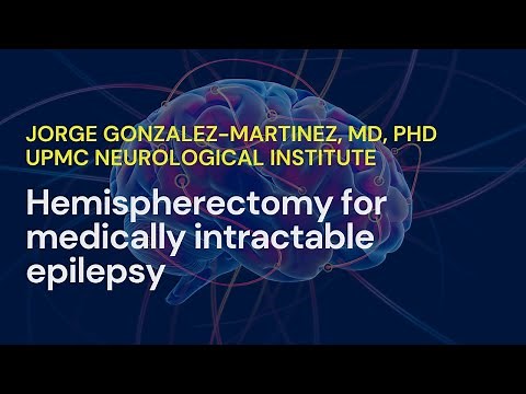 Hemispherectomy for Medically Intractable Epilepsy - Jorge Gonzalez-Martinez MD, PhD