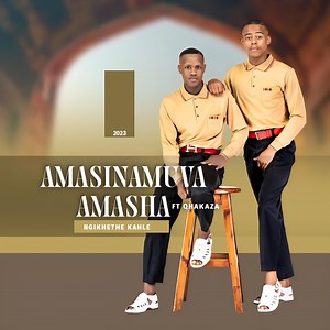Ngikhethe Kahle (feat. Qhakaza) - AMASINAMUVA AMASHA: Song Lyrics, Music Videos & Concerts