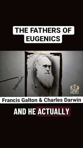 The Father’s Of Eugenics - Francis Galton & Charles Darwin