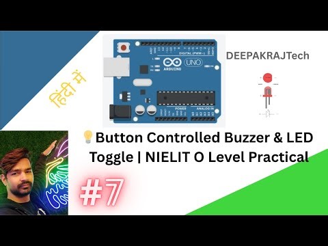💡 Button Controlled Buzzer & LED Toggle Using Arduino | NIELIT O Level IoT Practical | DEEPAKRAJTech