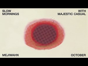 Mejiwahn - October | Slow Mornings with Majestic Casual