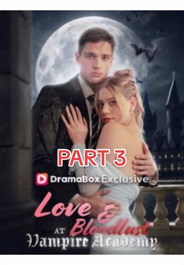 Part 3. I Love and Bloodlust at Vampire Academy#DramaBox #USAromance | love and bloodlust at vampires academy