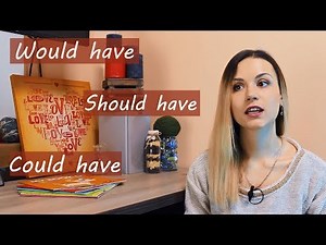 When and How to use Should have, Would have, Could have