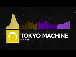 [Complextro/Brostep] - Tokyo Machine - FLAMES