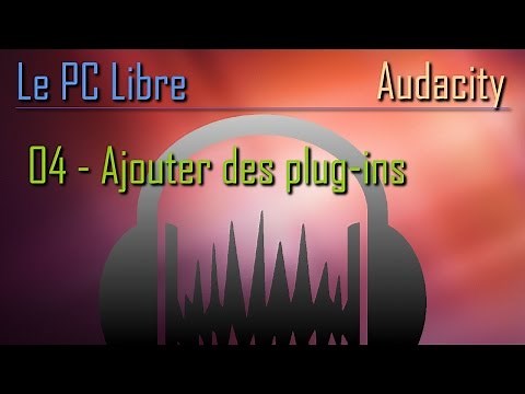 Tutoriel Audacity : 04 - Ajouter des plug-in