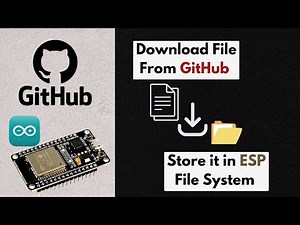 ESP With GitHub | Download File from GitHub Repository & Store it in ESP32/ESP8266 File System