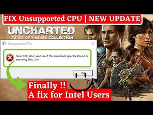 FIX Uncharted legacy of thieves unsupported CPU | New Update to fix