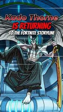 Kado Thorne is RETURNING to The Fortnite Storyline