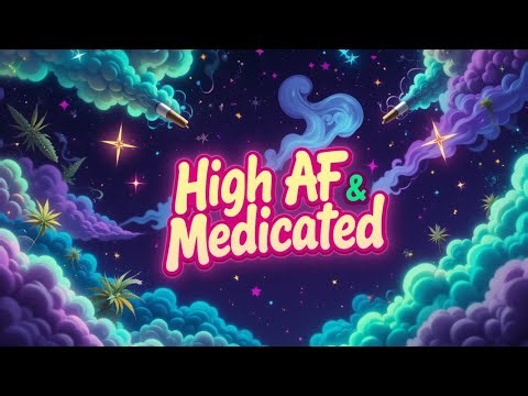 'High AF & Medicated' "420 Music" Good Vibes All Day Long (Version 4)