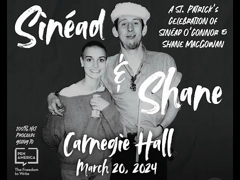 SINEAD O'CONNOR and SHANE MACGOWAN TRIBUTE IN FULL LIVE @Carnegie Hall New York City March 20, 2024