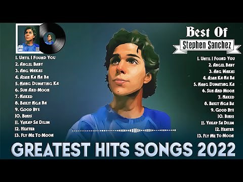 Stephen Sanchez Greatest Hits Songs Full Album 2022 - Stephen Sanchez Best Songs Playlist 2022