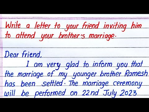 Write a Letter to Your Friend Inviting Him to Attend Your Brother's Marriage