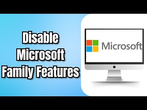 How to Disable Microsoft Family Features