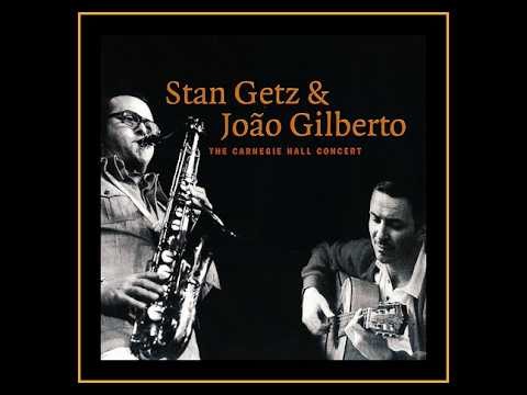 Stan Getz + João Gilberto - The Carnegie Hall Concert 1964