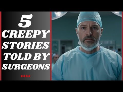 5 CREEPY STORIES TOLD BY SURGEONS | MUST WATCH