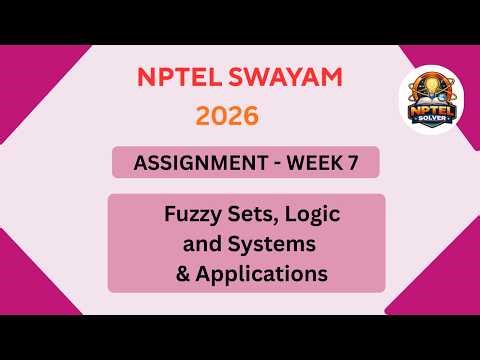 NPTEL Fuzzy Sets, Logic and Systems & Applications ASSIGNMENT 7 Solutions | Week 7 JAN 2026 #nptel