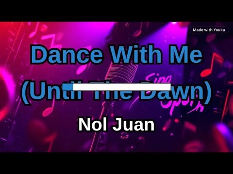 Dance With Me (Until The Dawn) - Nol Juan Karaoke