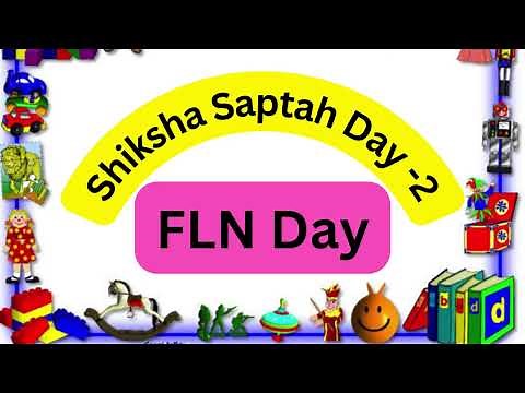 Shiksha Saptah Day 2 (23.07.2024) – Foundational Literacy & Numeracy (FLN) Day || What to be Done?