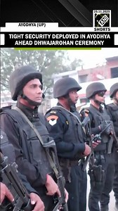 Robust security in place as Ayodhya gears up for landmark Dhwajarohan ceremony