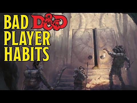 Bad Player Habits - Dungeons and Dragons 5e