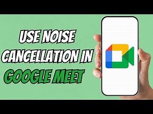 How to Use Noise Cancellation in Google Meet (Remove Background Noise)