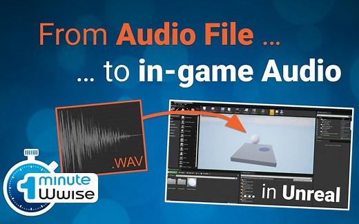 一分钟Wwise _ 从Wwise音频导入，到Unreal碰撞发声