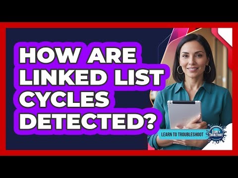 How Are Linked List Cycles Detected?