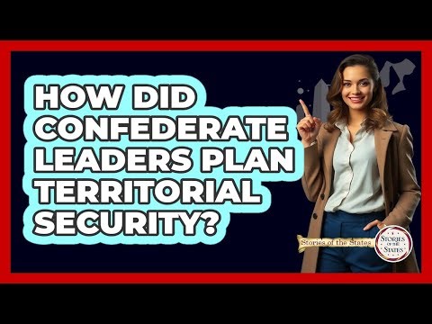 How Did Confederate Leaders Plan Territorial Security?