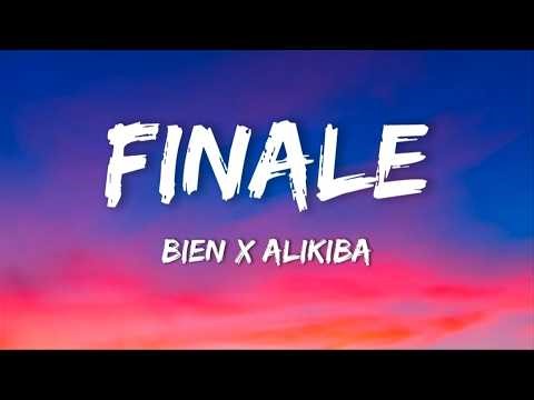 BIEN X ALIKIBA - FINALE (Lyrics)