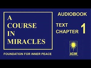 A Course in Miracles | AUDIOBOOK | Chapter 1