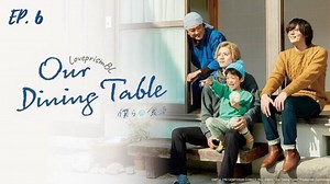 🇯🇵 Our Dining Table Episode 6[Eng Sub]