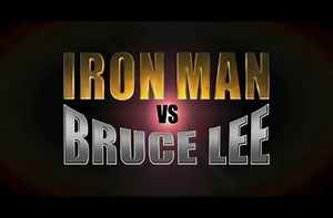 Bruce Lee vs. Iron Man.
