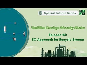 Episode #6: EO Approach for Recycle Stream | UniSim Design Steady State Special Tutorial Series